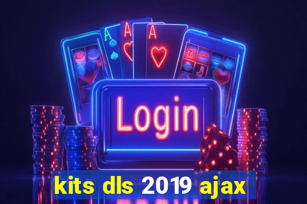 kits dls 2019 ajax